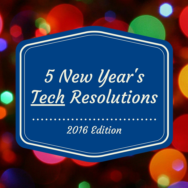 New Year's Tech Resolutions